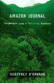 Amazon Journal: Dispatches from a Vanishing Frontier