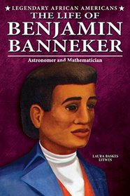 The Life of Benjamin Banneker (Legendary African Americans)
