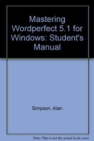Mastering Wordperfect 5.1 for Windows: Student's Manual