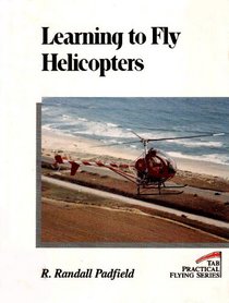 Learning to Fly Helicopters (Tab Practical Flying Series)
