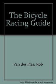 The Bicycle Racing Guide: Technique and Training for Bicycle Racers and Triathletes