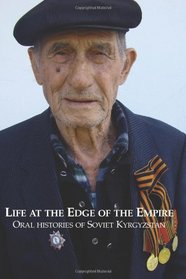Life at the Edge of the Empire: Oral Histories of Soviet Kyrgyzstan
