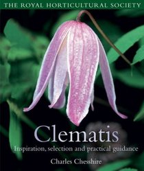 The Royal Horticultural Society: Clematis - Inspiration, Selection and Practical Guidance (Rhs)