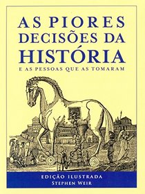 As Piores Decisoes da Historia (Em Portugues do Brasil)