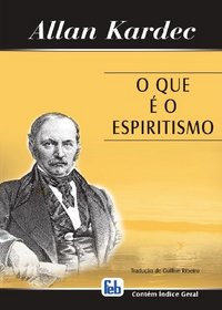 Que ? o Espiritismo (O) (Portuguese Edition)