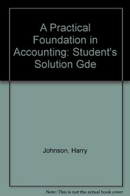 A Practical Foundation in Accounting: Student's Solution Gde