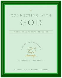Connecting with God: A Spiritual Formation Guide (Renovare Spiritual Formation Guides)