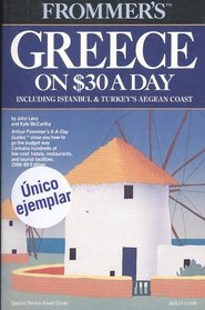 Frommer's Greece on $30 a Day, 1988-89: Including Istanbul and Turkey's Aegean Coast (Frommer's Budget Travel Guide)