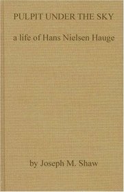 Pulpit Under the Sky: A Life of Hans Nielsen Hauge
