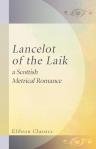 Lancelot of the Laik; a Scottish Metrical Romance. Re-edited, with an introduction, notes, and glossarial index, by the Rev. Walter W. Skeat