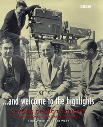 And Welcome to the Highlights - 61 Years of BBC TV Cricket