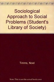 Sociological Approach to Social Problems (Student's Library of Society)