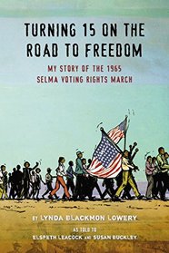 Turning 15 on the Road to Freedom: My Story of the Selma Voting Rights March