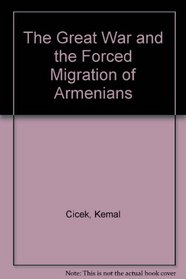 The Great War and the Forced Migration of Armenians