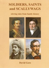 Soldiers, Saints and Scallywags: Stirring Tales from Family History
