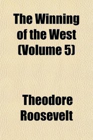 The Winning of the West (Volume 5)