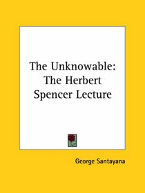 The Unknowable: The Herbert Spencer Lecture