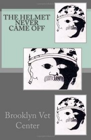 The Helmet Never Came Off: Writing from the Brooklyn Vet Center