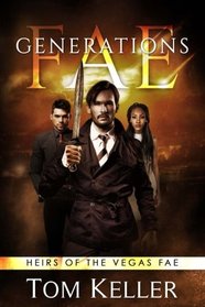 FAE: Generations (Heirs of the Vegas Fae) (Volume 1)