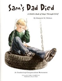 Sam's Dad Died: A Child's Book of Hope Through Grief