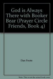 God is Always There with Booker Bear (Prayer Circle Friends, Book 4)