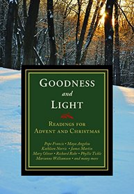 Goodness and Light: Readings for Advent and Christmas