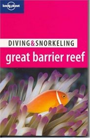 Diving & Snorkeling Great Barrier Reef (Lonely Planet Diving and Snorkeling Guides)