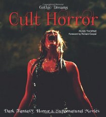Cult Horror: Fantasy Art, Fiction & The Movies (Gothic Dreams)