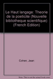 Le Haut langage: Theorie de la poeticite (Nouvelle bibliotheque scientifique) (French Edition)