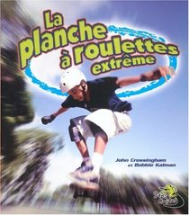 La Planche a Roulette Extreme / Extreme Skateboarding (Sans Limites / Without Limits) (French Edition)