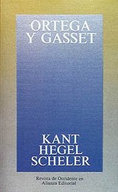 Kant, Hegel, Scheler (Obras de Jose Ortega y Gasset) (Spanish Edition)
