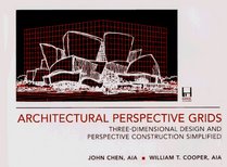 Architectural Perspective Grids: An Easy Method of Three Dimensional Design and Perspective Construction