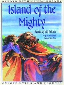 Island of the Mighty (Oxford Myths and Legends)