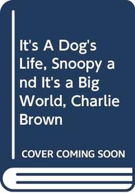 It's A Dog's Life, Snoopy and It's a Big World, Charlie Brown