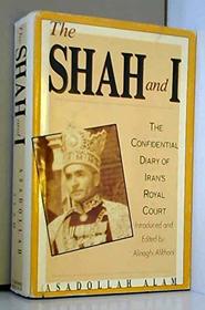 The Shah and I: The Confidential Diary of Iran's Royal Court, 1969-1977