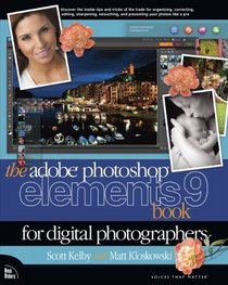 The Adobe Photoshop Elements 9 Book for Digital Photographers (Voices That Matter)