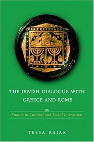The Jewish Dialogue With Greece and Rome: Studies in Cultural and Social Interaction