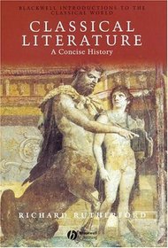 Classical Literature: A Concise History (Introductions to the Classical World)