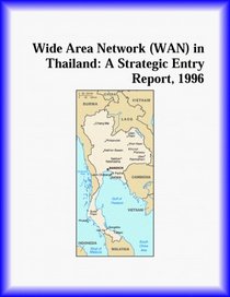 Wide Area Network (WAN) in Thailand: A Strategic Entry Report, 1996