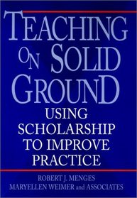 Teaching on Solid Ground : Using Scholarship to Improve Practice (Jossey Bass Higher and Adult Education Series)