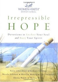 Irrepressible Hope: Devotions to Anchor Your Soul and Buoy Your Spirit