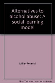 Alternatives to alcohol abuse: A social learning model