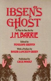 Ibsen's Ghost: A Play in One Act