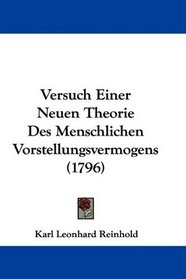 Versuch Einer Neuen Theorie Des Menschlichen Vorstellungsvermogens (1796) (German Edition)