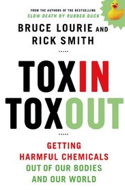 Toxin Toxout: Getting Harmful Chemicals Out of Our Bodies and Our World