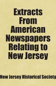 Extracts From American Newspapers Relating to New Jersey