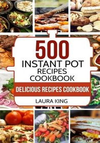 Instant Pot Cookbook: 500 Instant Pot Recipes Cookbook for Smart People