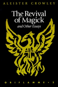 The Revival of Magick and Other Essays (Oriflamme)