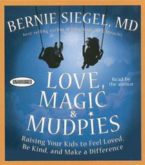 Love, Magic, and Mudpies: Raising Your Kids to Feel Loved, Be Kind, and Make a Difference (Your Coach in a Box)