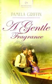A Gentle Fragrance (Heartsong Historical)